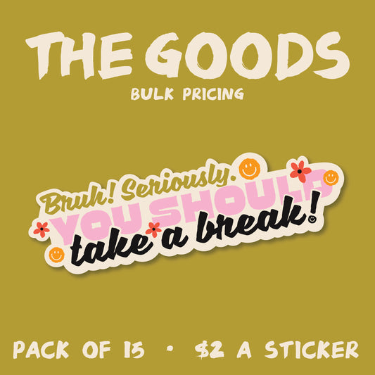 WHOLESALE Bruh! Take a Break Sticker