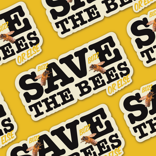 Save the bees OR ELSE Sticker