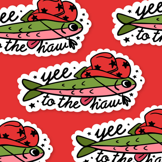 PRE-ORDER! Trout Yee to the Haw Sticker