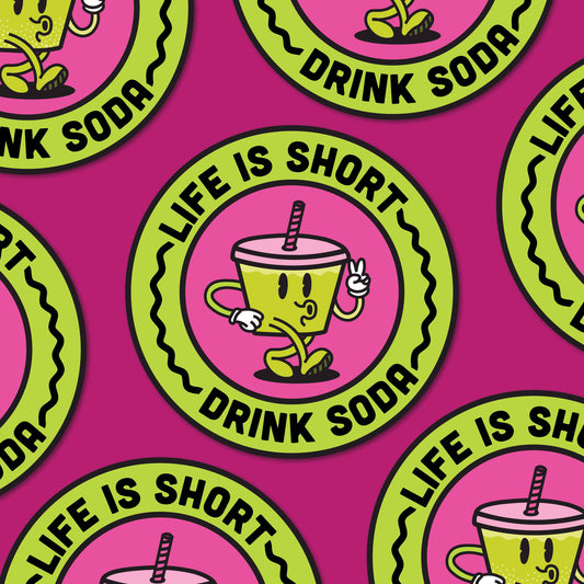 Life is Short. Drink Soda Sticker